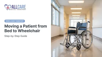 Moving a Patient from Bed to Wheelchair: Step-by-Step Guide