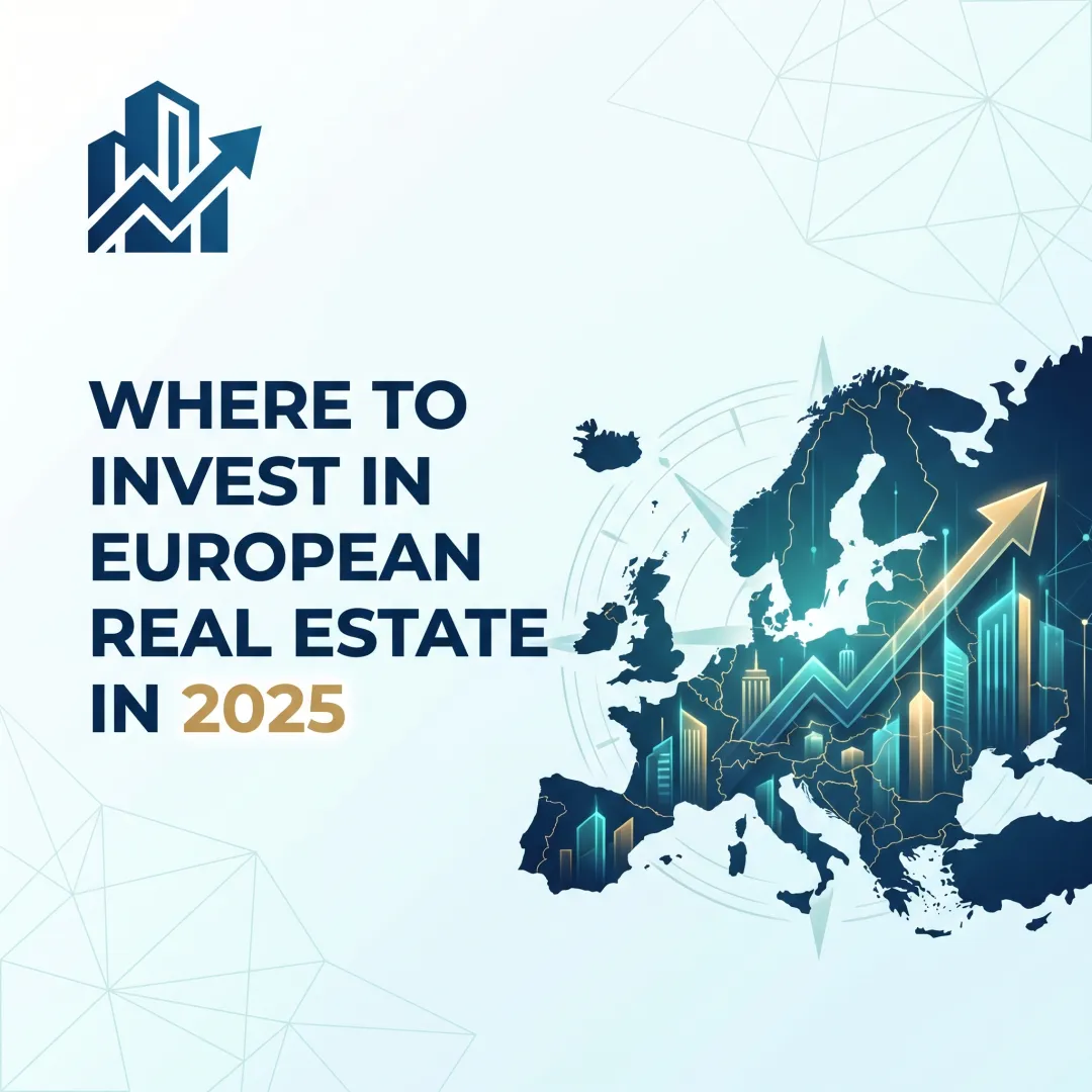 Where to Invest in European Real Estate in 2025