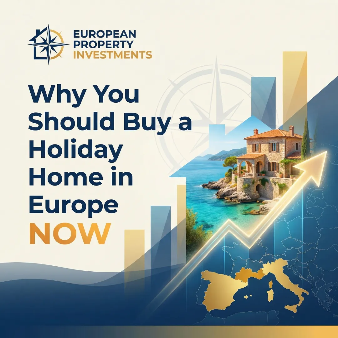 Why You Should Buy a Holiday Home in Europe Now