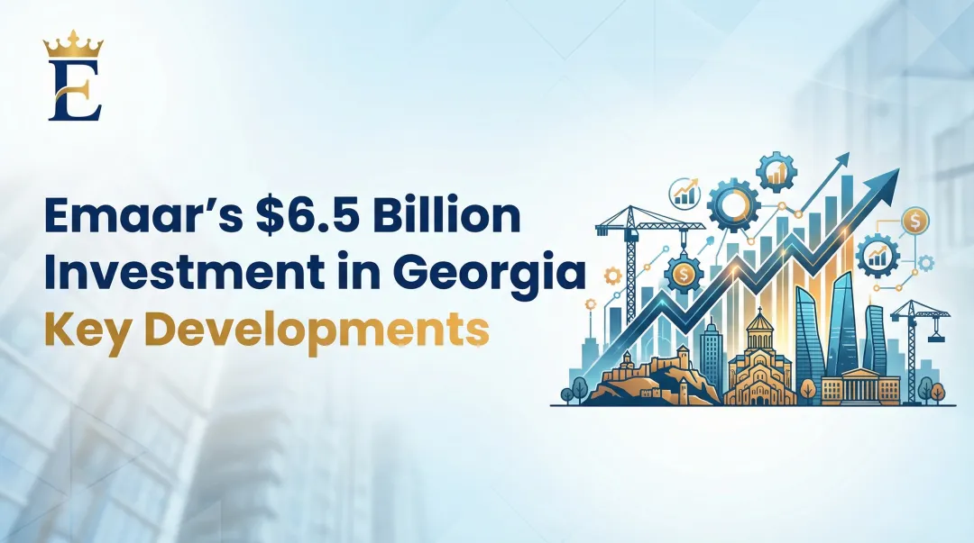 Emaar's $6.5 Billion Investment in Georgia: Key Developments