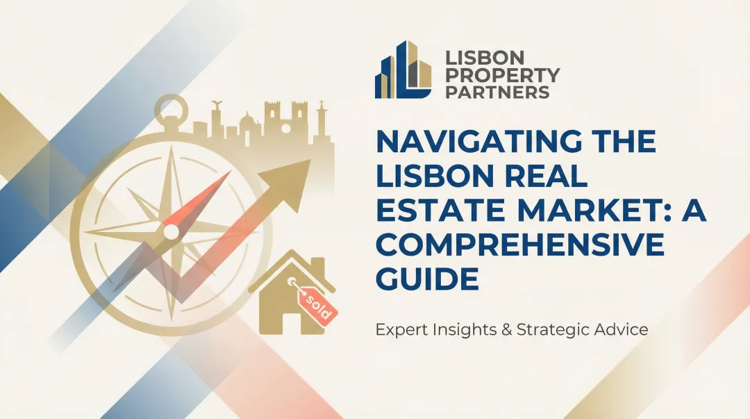 Navigating the Lisbon Real Estate Market: A Comprehensive Guide