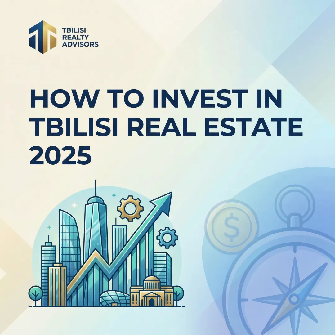 How to Invest in Tbilisi Real Estate 2025