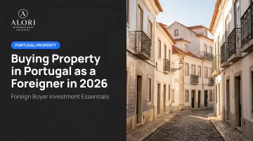 Buying Property in Portugal as a Foreigner in 2026