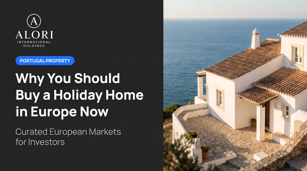 Why You Should Buy a Holiday Home in Europe Now