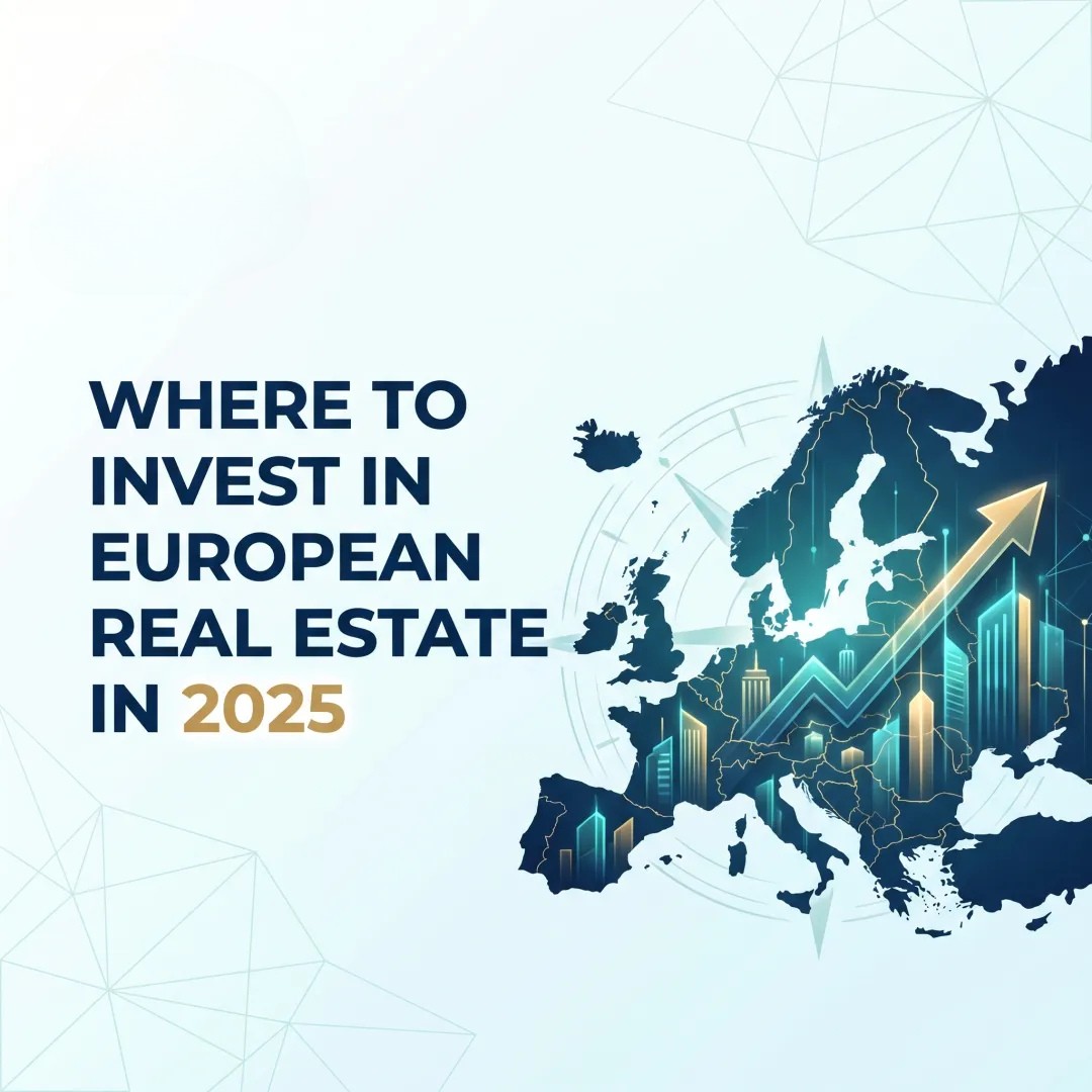 Where to Invest in European Real Estate in 2025