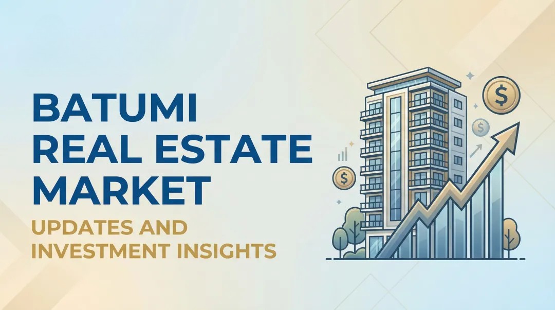 Batumi Real Estate Market Updates and Investment Insights