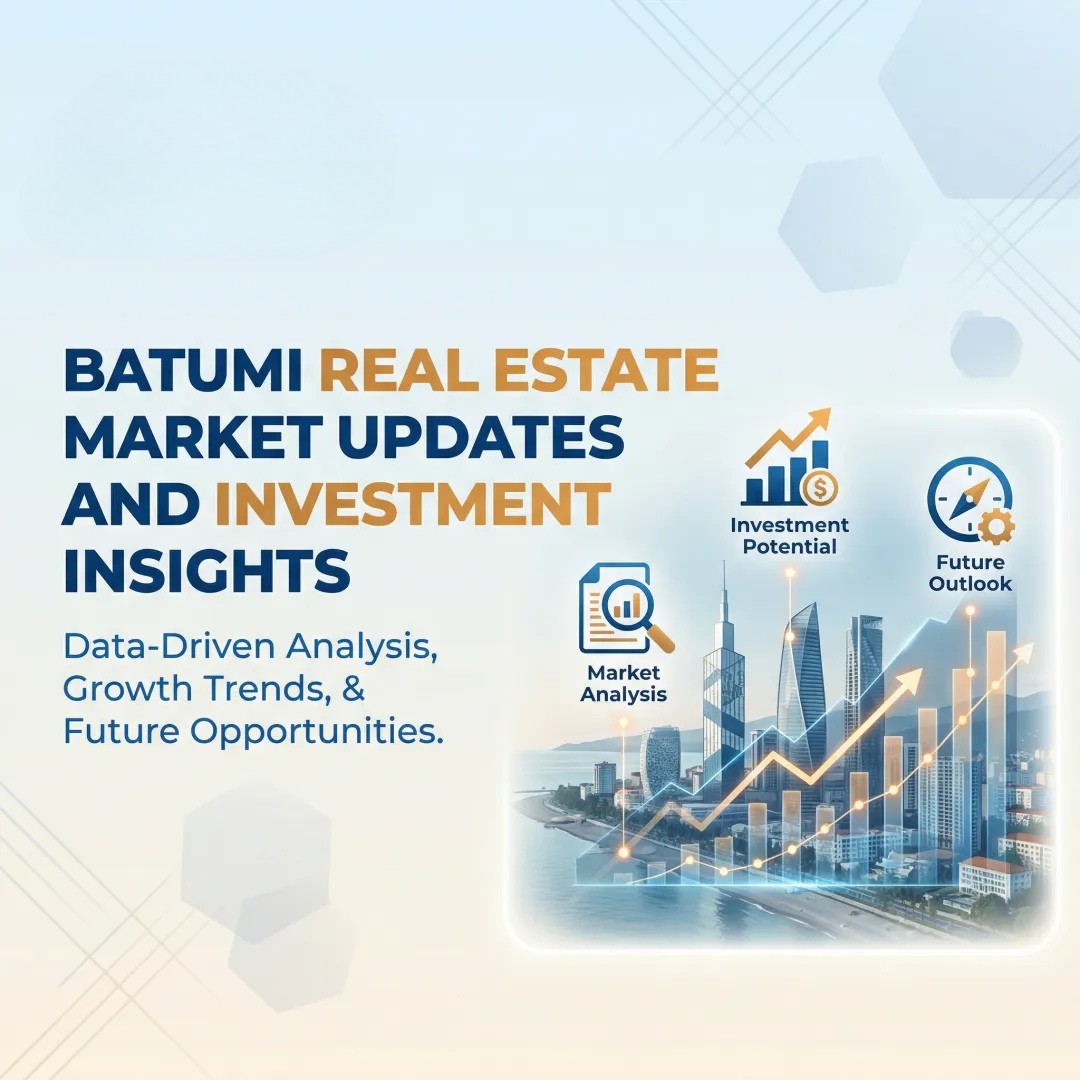 Batumi Real Estate Market Updates and Investment Insights