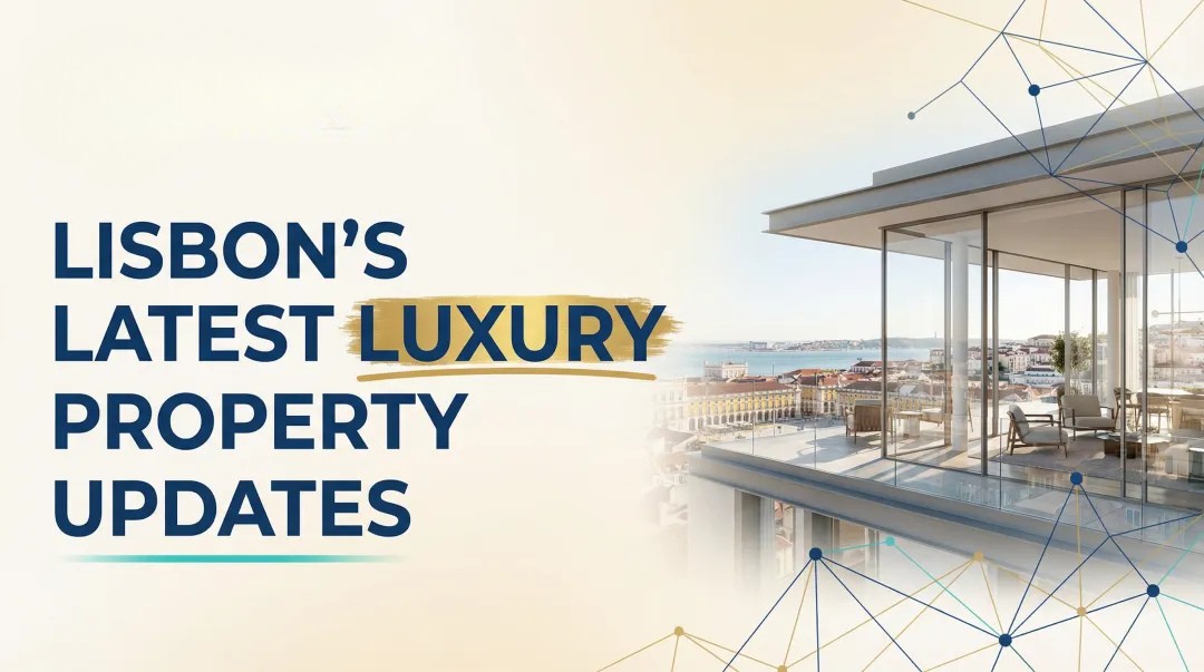 Lisbon's Latest Luxury Property Updates