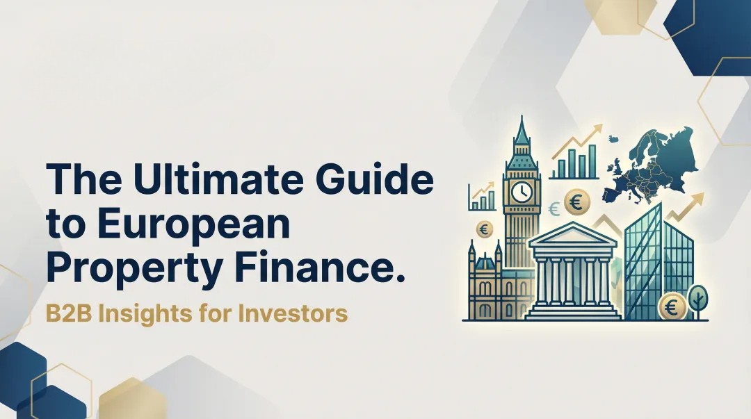 The Ultimate Guide to European Property Finance