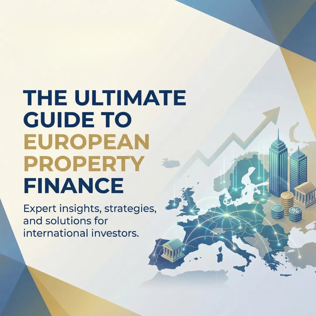 The Ultimate Guide to European Property Finance