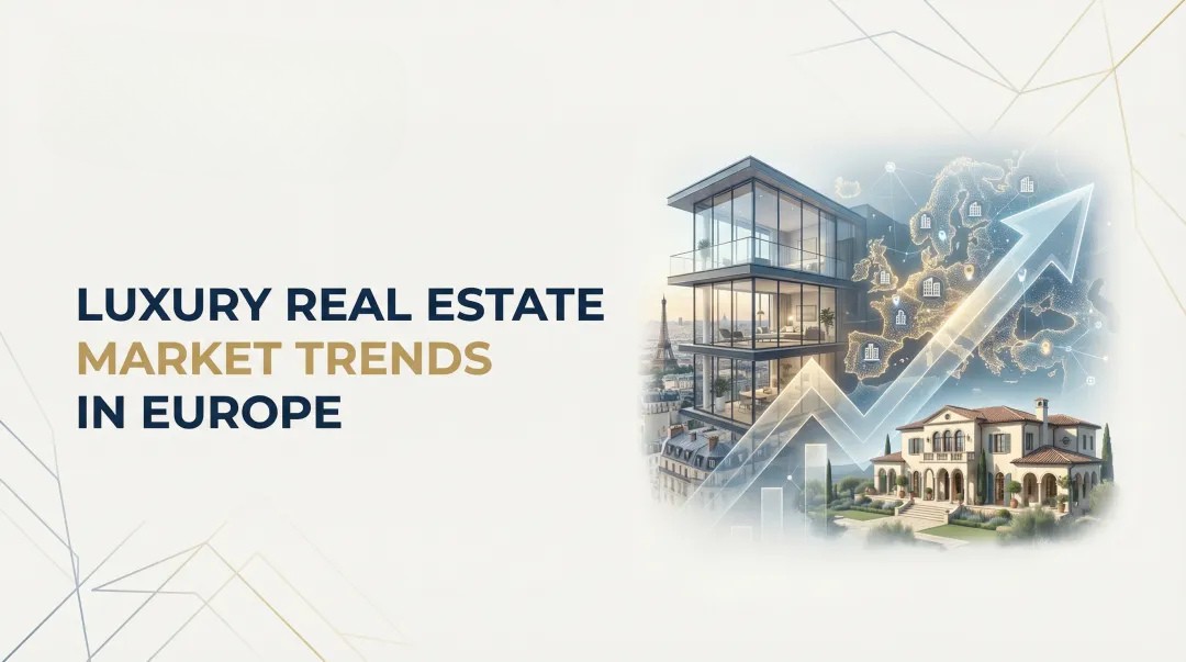 Luxury Real Estate Market Trends in Europe