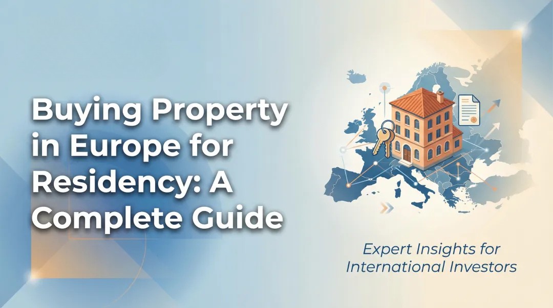 Buying Property in Europe for Residency: A Complete Guide
