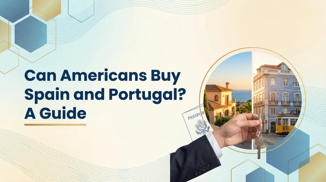 Can Americans Buy Property in Spain and Portugal? A Guide