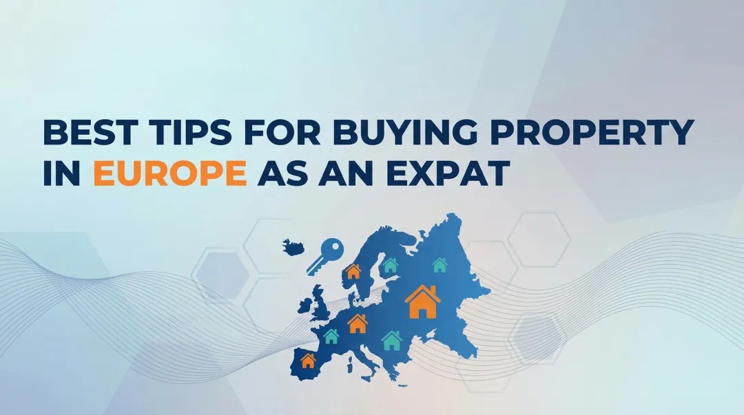 Best Tips for Buying Property in Europe as an Expat