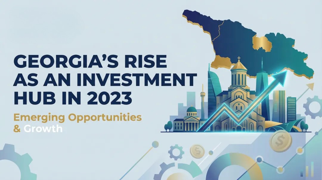 Georgia's Rise as an Investment Hub in 2023
