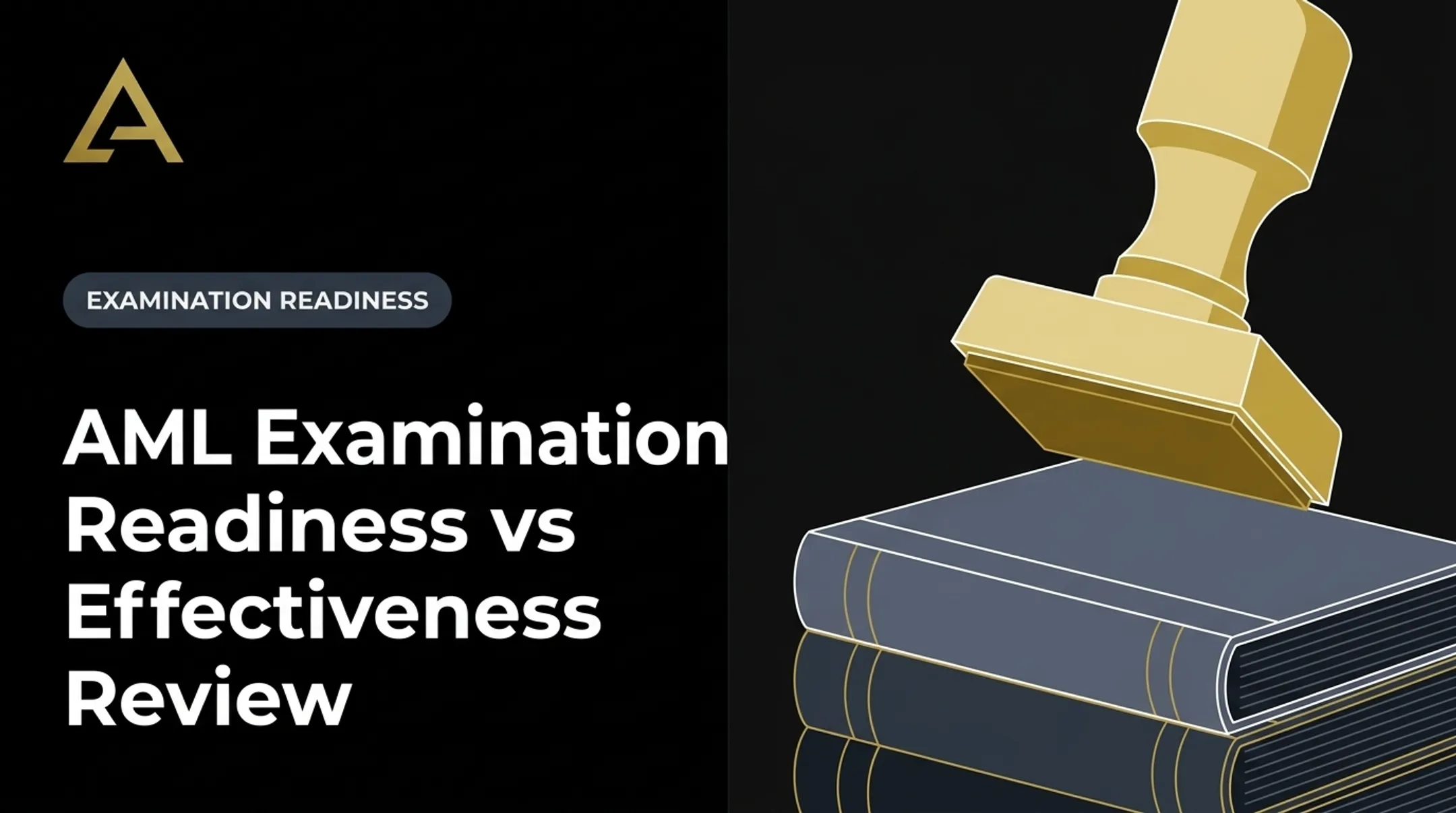 AML Examination Readiness vs Effectiveness Review