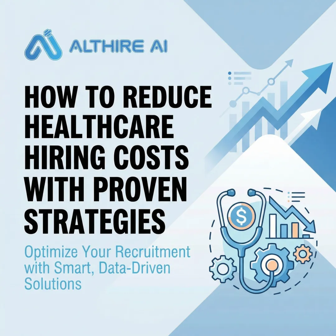 How to Reduce Healthcare Hiring Costs with Proven Strategies