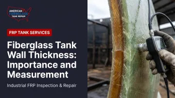 Fiberglass Tank Wall Thickness: Importance and Measurement