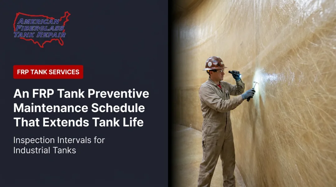 An FRP Tank Preventive Maintenance Schedule That Extends Tank Life
