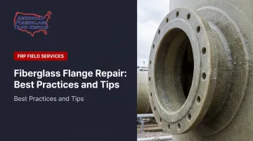 Fiberglass Flange Repair: Best Practices and Tips