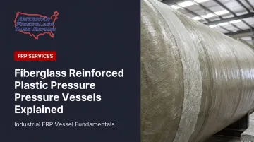 Fiberglass Reinforced Plastic Pressure Vessels Explained