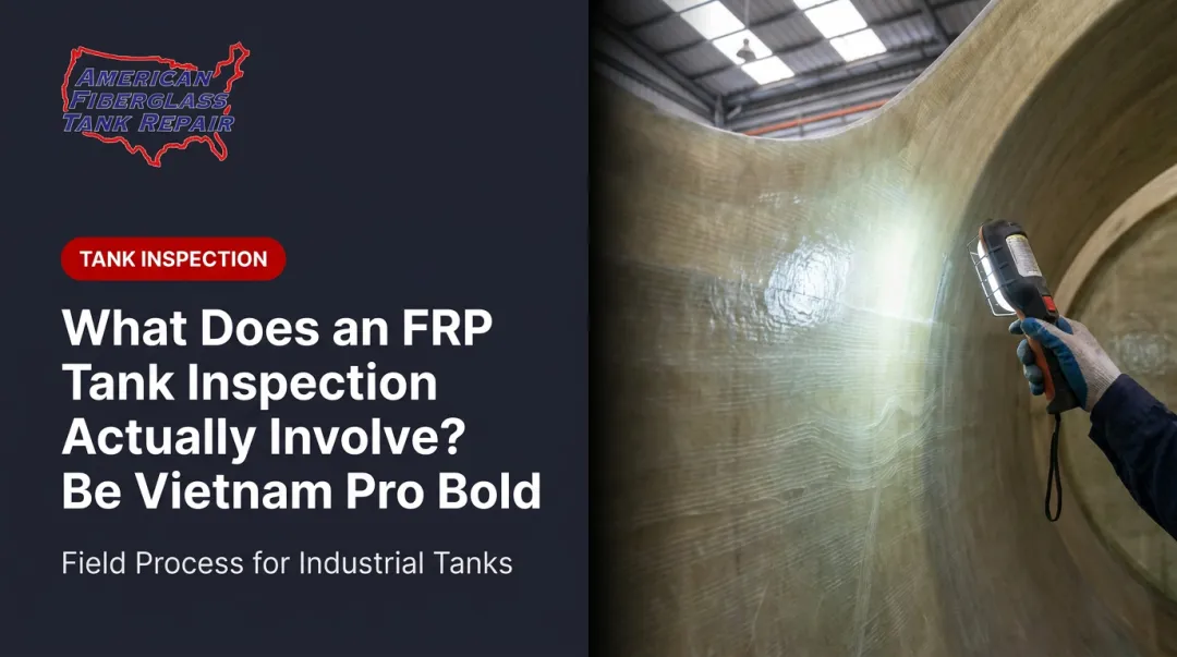 What Does an FRP Tank Inspection Actually Involve?