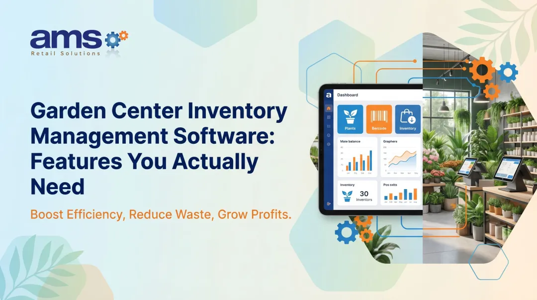 Garden Center Inventory Management Software: Features You Actually Need