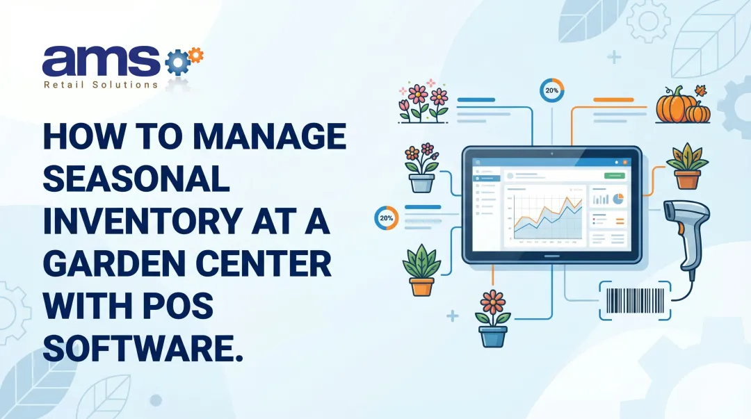 How to Manage Seasonal Inventory at a Garden Center with POS Software
