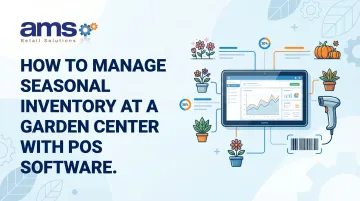 How to Manage Seasonal Inventory at a Garden Center with POS Software