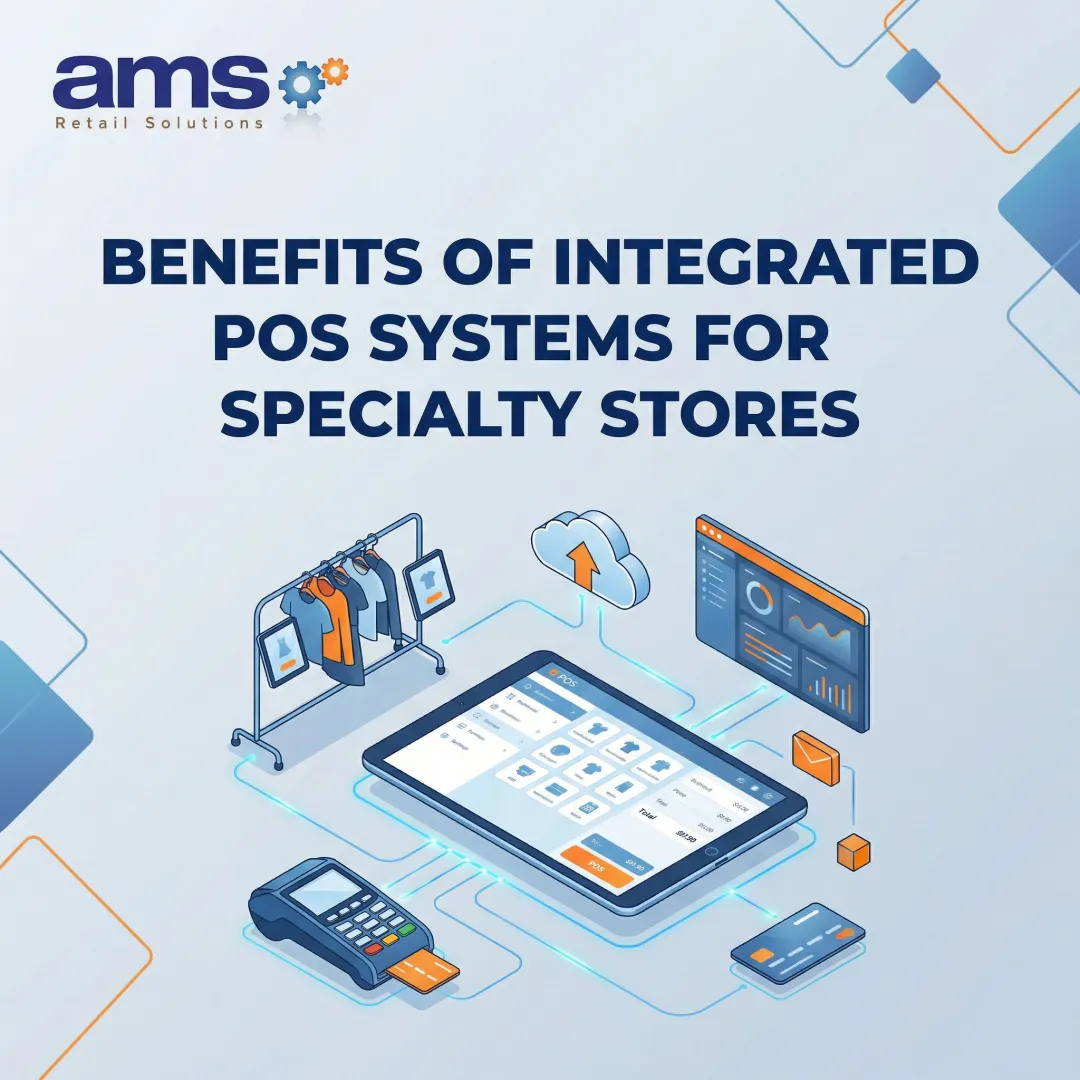 Benefits of Integrated POS Systems for Specialty Stores