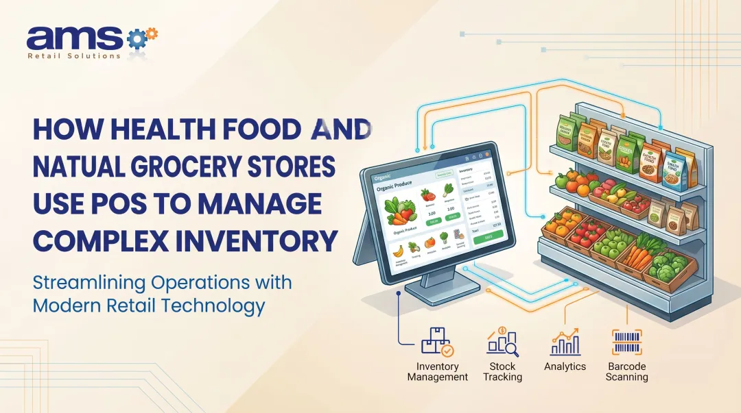 How Health Food and Natural [Grocery Stores](/feeds/service/grocery-store-point-sale-software) Use POS to Manage Complex Inventory