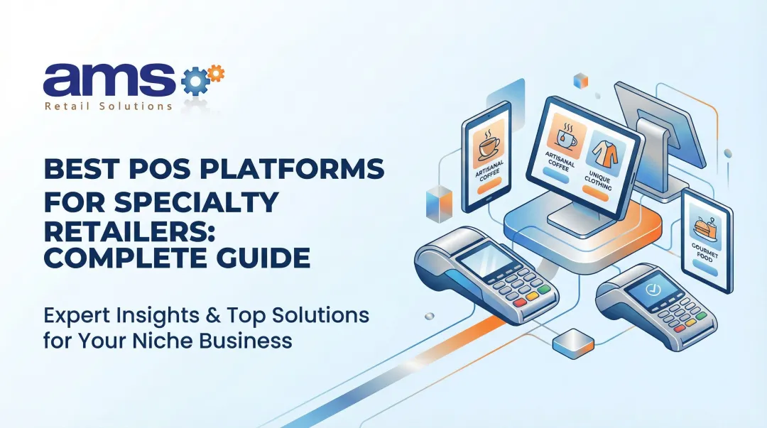 Best POS Platforms for Specialty Retailers: Complete Guide