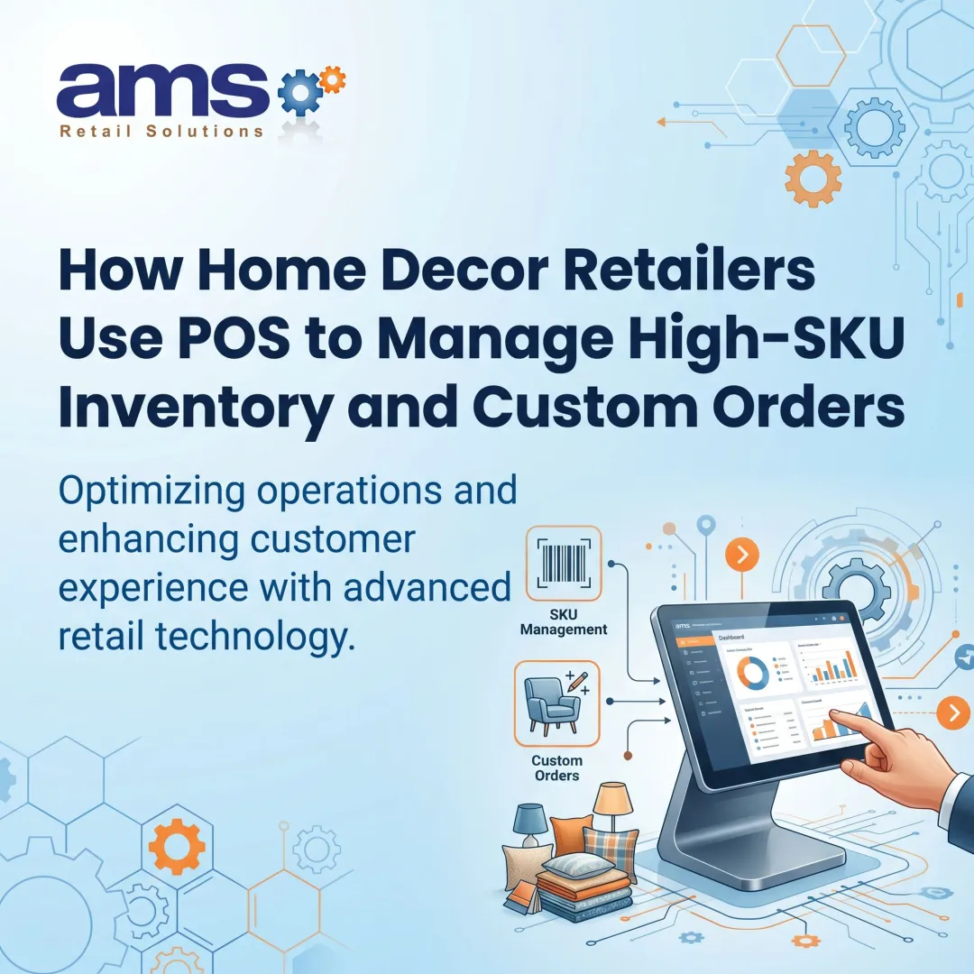 How Home Decor Retailers Use POS to Manage High-SKU Inventory and Custom Orders