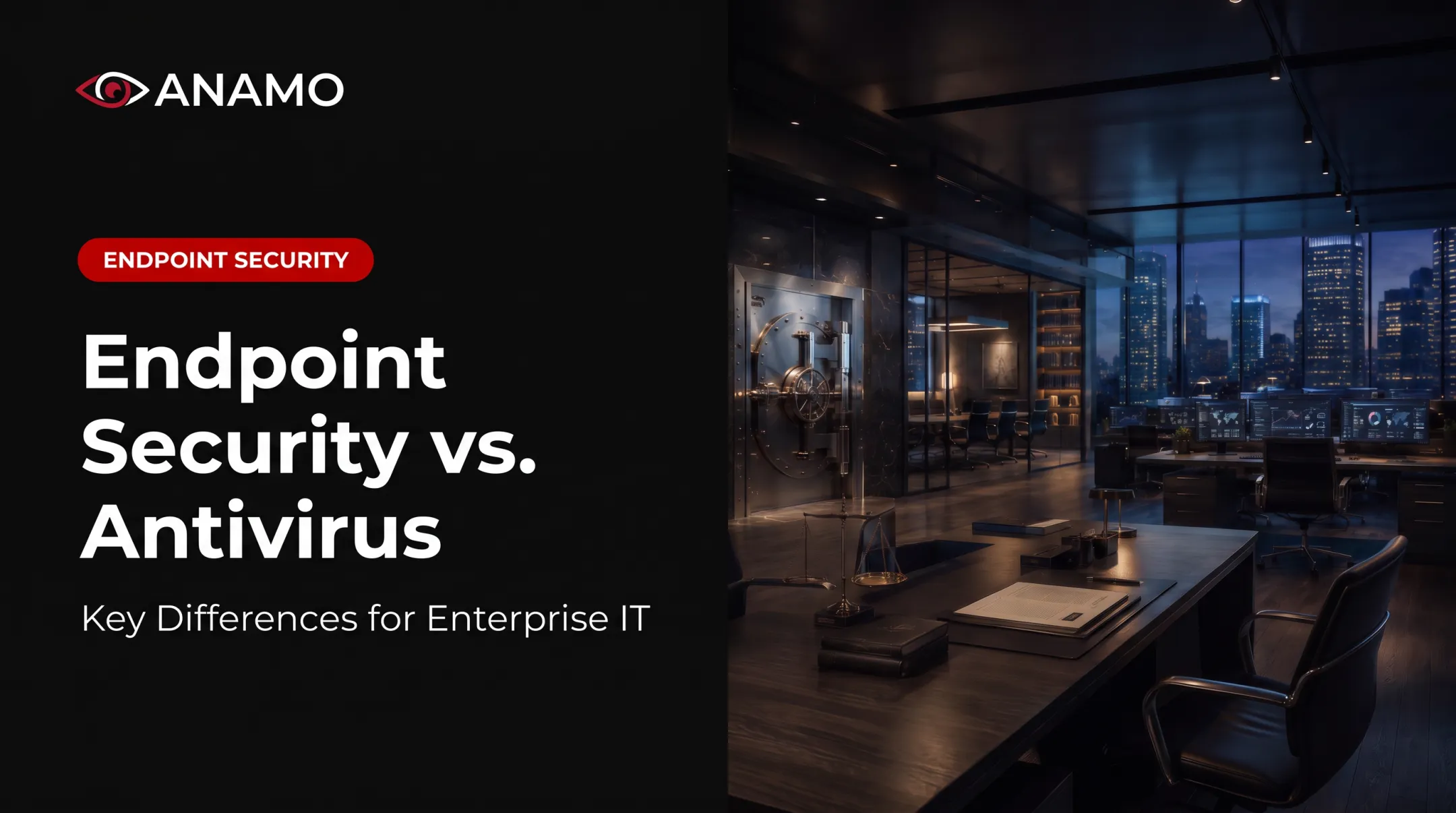 Endpoint Security vs. Antivirus: Key Differences for Enterprise IT
