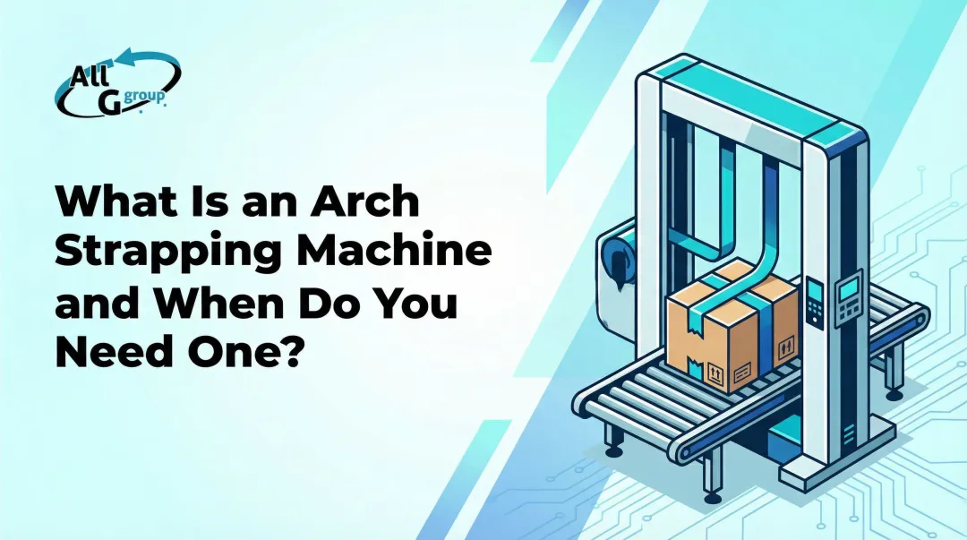 What Is an Arch Strapping Machine and When Do You Need One?