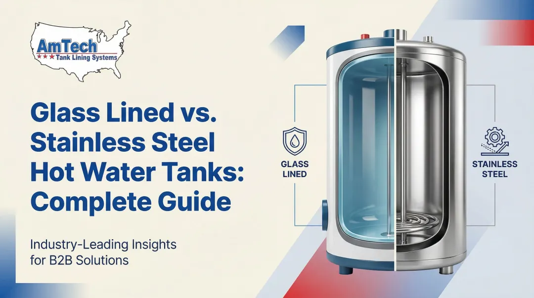 Glass Lined vs. Stainless Steel Hot Water Tanks: Complete Guide