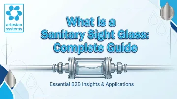 What is a Sanitary Sight Glass: Complete Guide