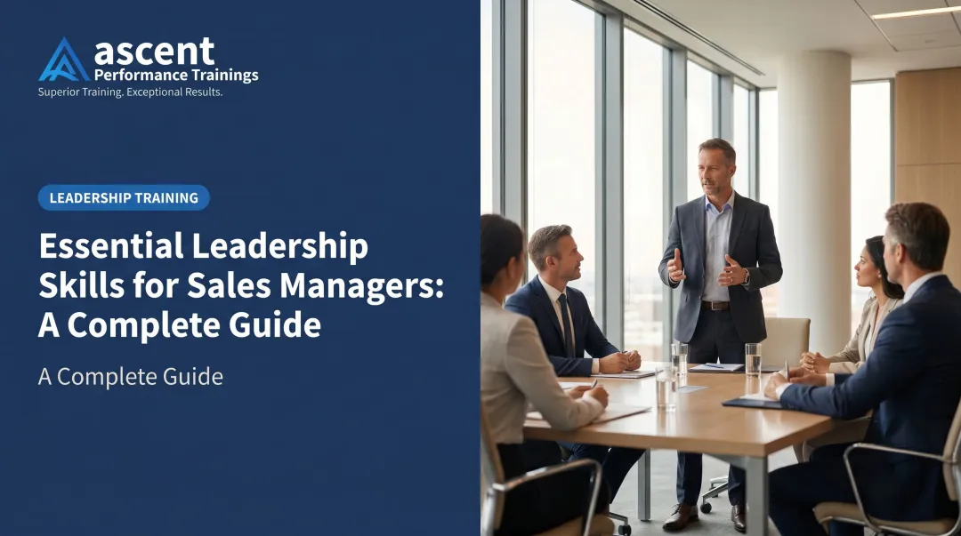 Essential Leadership Skills for Sales Managers: A Complete Guide