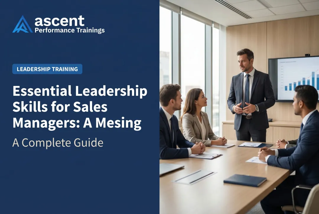 Essential Leadership Skills for Sales Managers: A Complete Guide