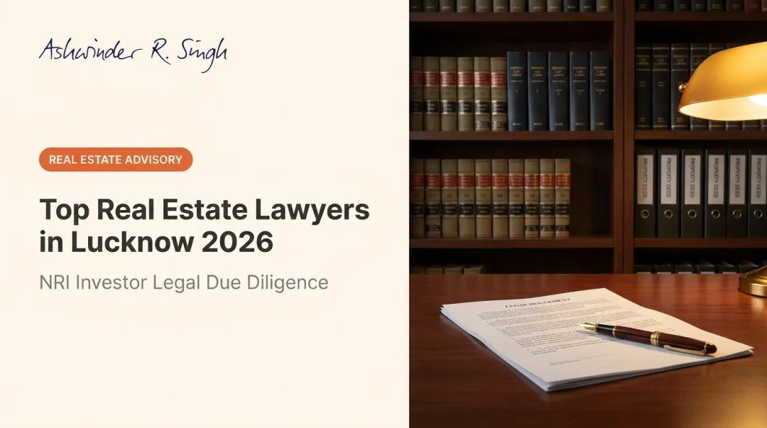 Top Real Estate Lawyers in Lucknow 2026
