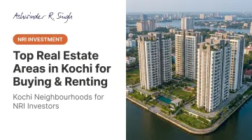 Top Real Estate Areas in Kochi for Buying &amp; Renting