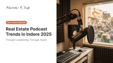 Real Estate Podcast Trends in Indore 2025