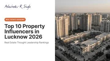 Top 10 Property Influencers in Lucknow 2026