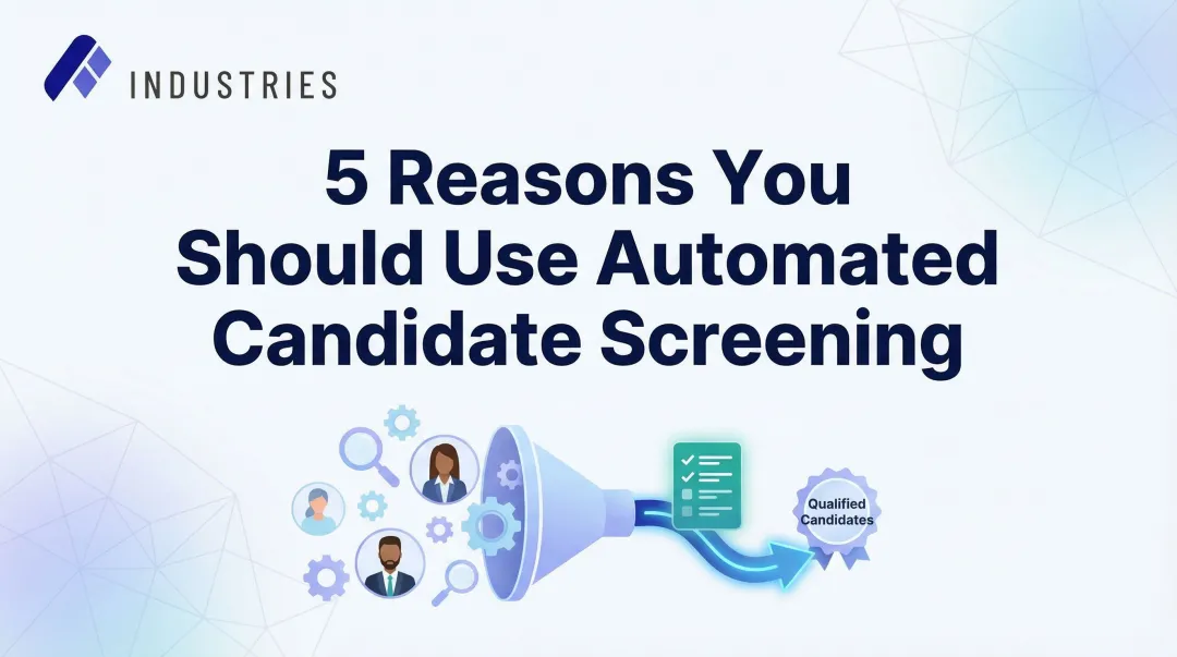 5 Reasons You Should Use Automated Candidate Screening