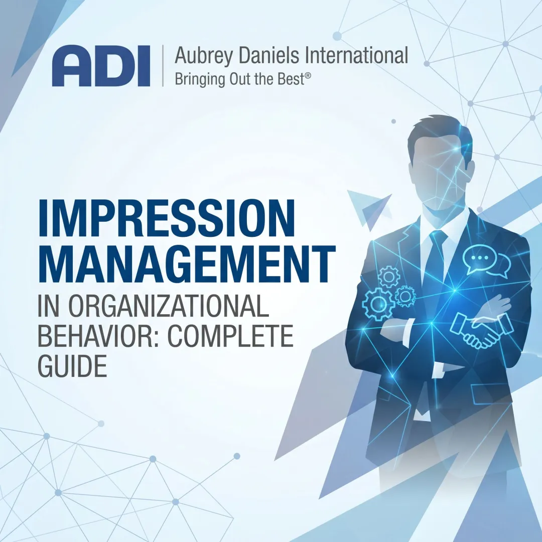 Impression Management in Organizational Behavior: Complete Guide