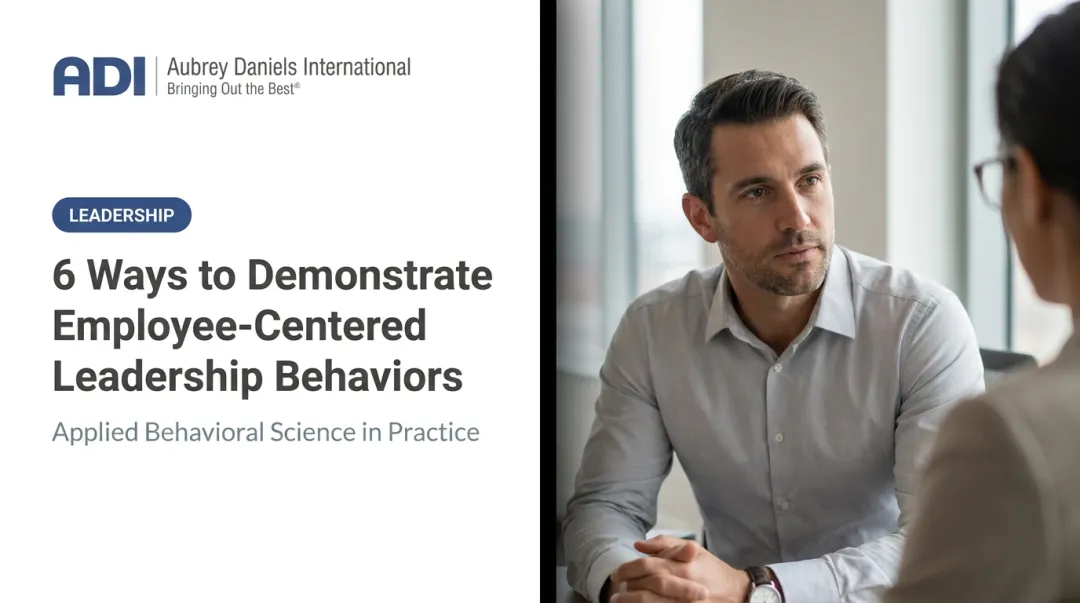 6 Ways to Demonstrate Employee-Centered Leadership Behaviors