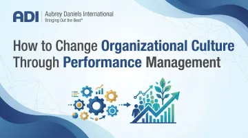 How to Change Organizational Culture Through Performance Management