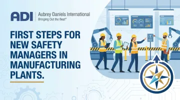 First Steps for New Safety Managers in Manufacturing Plants