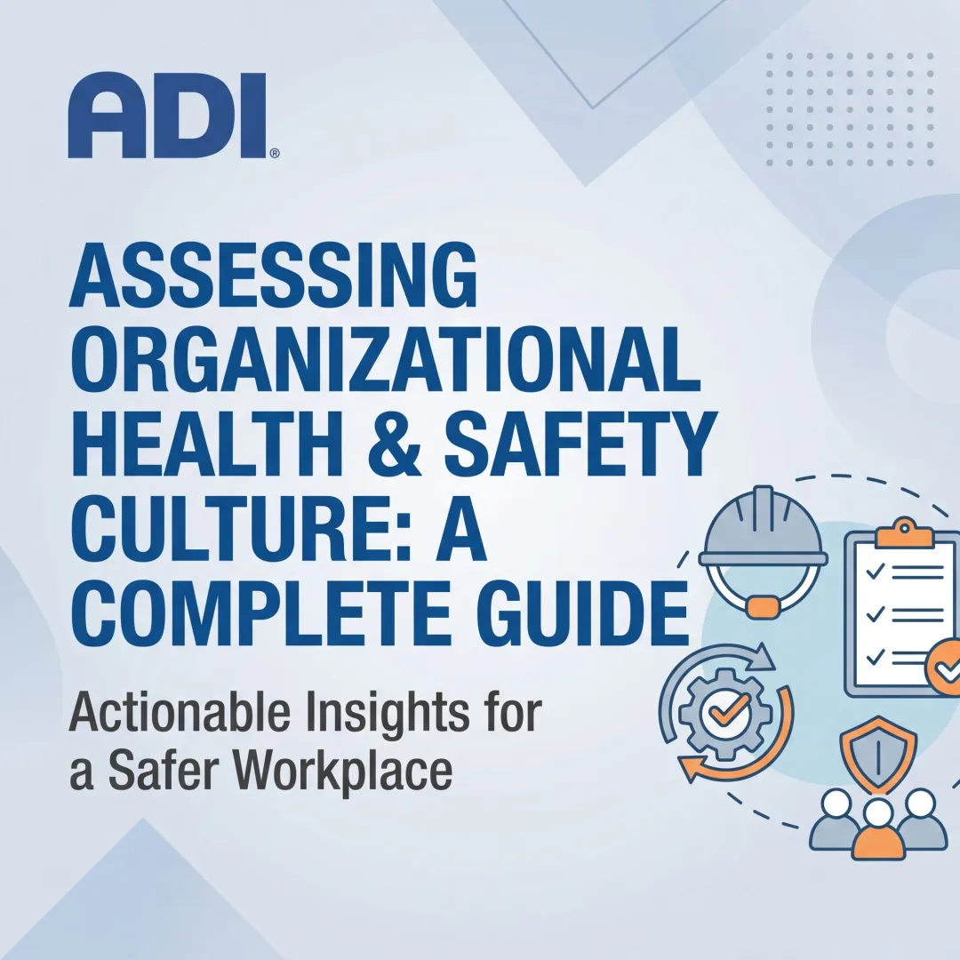 Assessing Organizational Health & Safety Culture: A Complete Guide