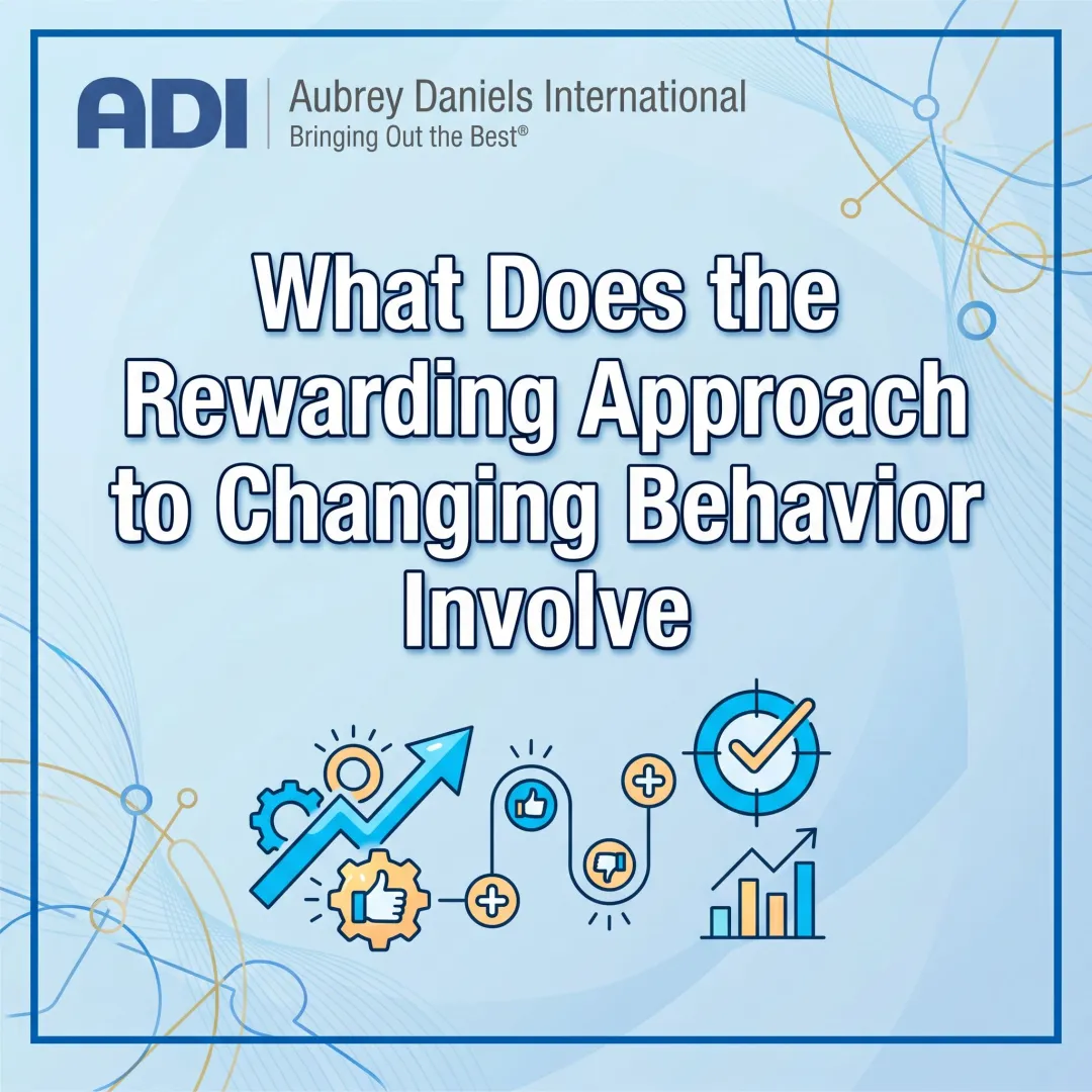 What Does the Rewarding Approach to Changing Behavior Involve